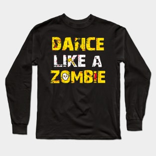 Dance Like A Zombie Long Sleeve T-Shirt